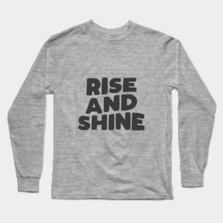 Rise and Shine in black and white Long Sleeve T-Shirt